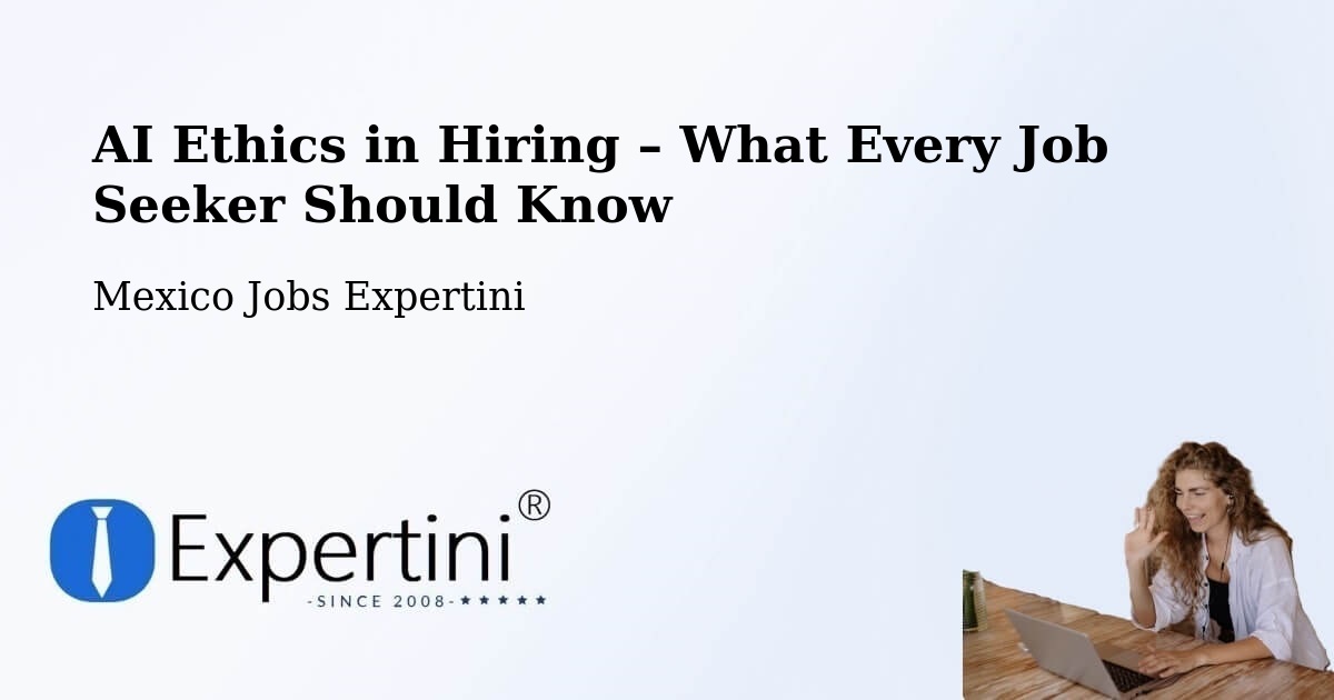 AI Ethics in Recruitment & Hiring – Tecomates - Tecomates, Mexico Jobs Expertini