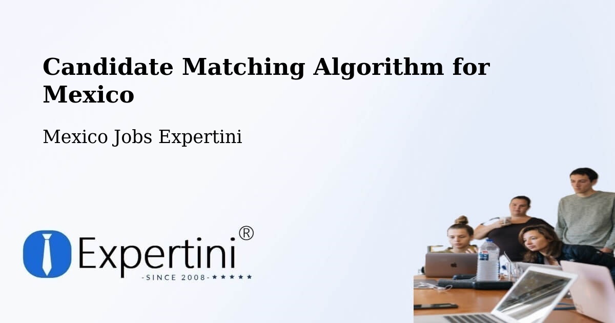 Candidate Matching Algorithm Overview – Tecomates - Mexico Jobs Expertini