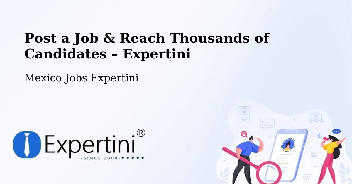 Post a Job in Tecomates – Hire the Right Talent - Tecomates, Mexico Jobs Expertini