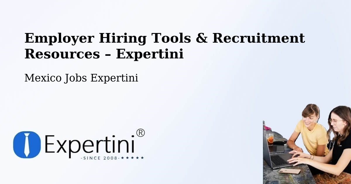 Employer Hiring Tools & Recruitment Resources – Tecomates - Tecomates, Mexico Jobs Expertini