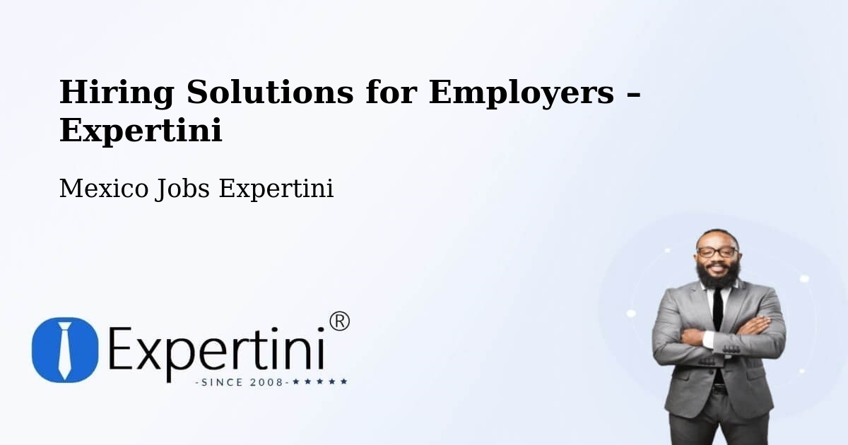 Hiring Solutions for Employers in Tecomates - Tecomates, Mexico Jobs Expertini