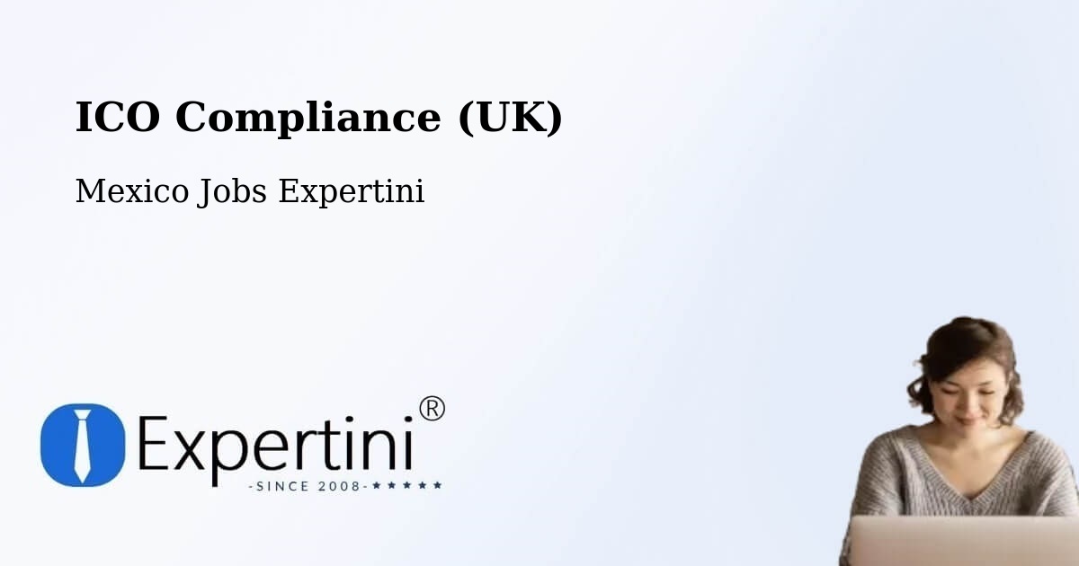 UK Data Protection & ICO Compliance – Tecomates - Mexico Jobs Expertini