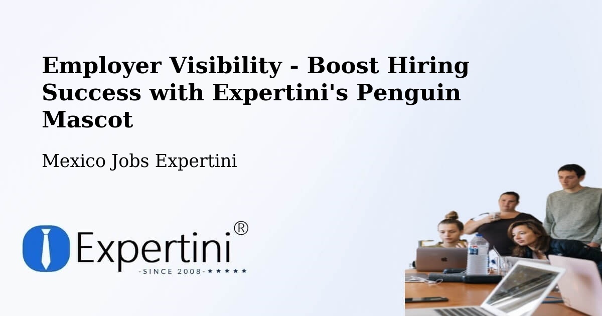 Employer Visibility Strategy – Tecomates - Mexico Jobs Expertini